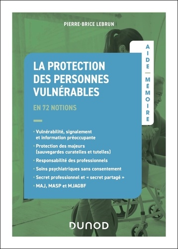 La protection des personnes vulnérables. En 72 notions