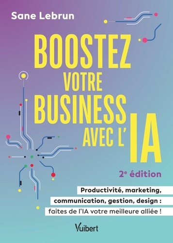 Boostez votre business avec l’intelligence artificielle. Productivité, marketing, communication, ges