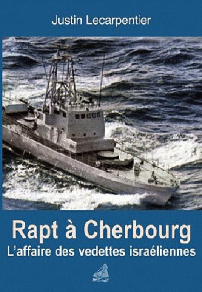 Rapt à Cherbourg. L'affaire des vedettes d'Israël