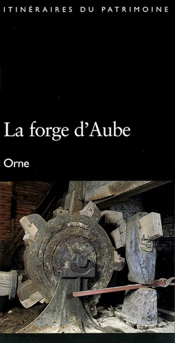 La forge d'Aube. Orne