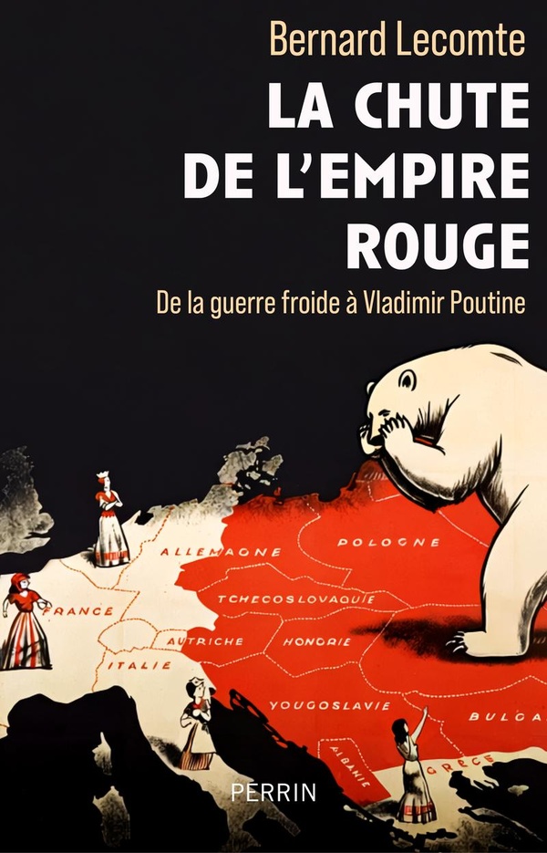 La chute de l'empire rouge. De la guerre froide à Vladimir Poutine