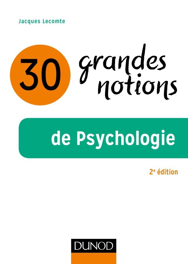 30 grandes notions de la psychologie. 2e édition