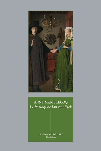 Le passage de Jan van Eyck. Le portrait des Arnolfini et quelques réflexions sur l'histoire de l'art