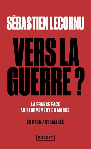 Vers la guerre ? La France face au réarmement du monde - Edition actualisée