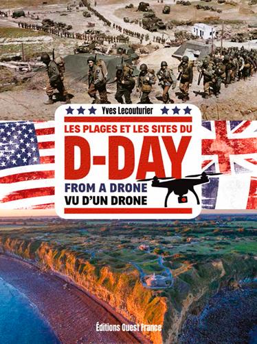 Vu d'un drone Les plages et les sites du D-Day. Edition bilingue français-anglais