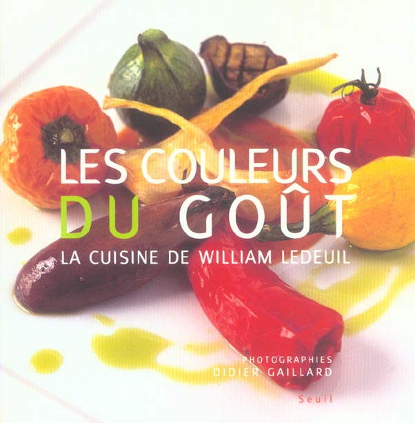 Les couleurs du goût. La cuisine de William Ledeuil