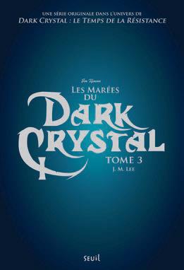 Dark Crystal Tome 3 : Les marées du Dark Crystal