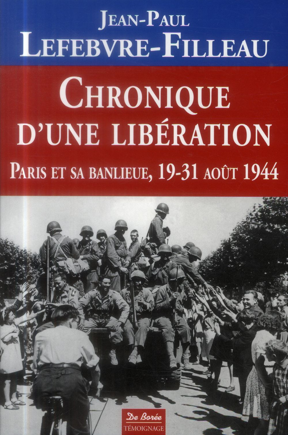 Chronique d'une libération. Paris et sa banlieue 19-31 août 1944