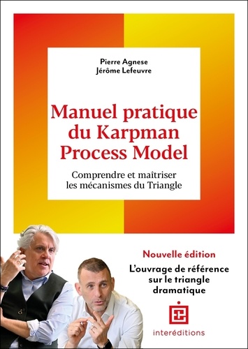 Manuel pratique du Karpman Process Model. Comprendre et maîtriser les mécanismes du Triangle, 2e édi