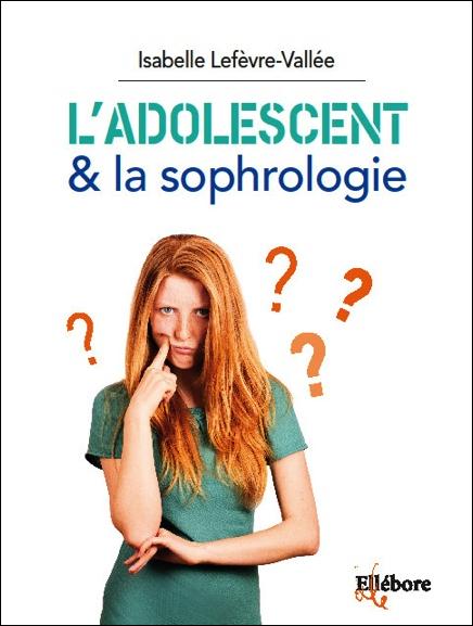 L'adolescent et la sophrologie. S'épanouir sereinement