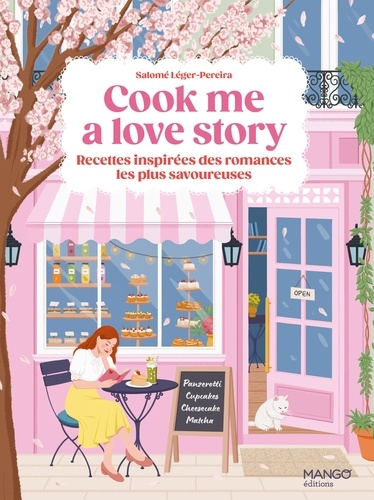 Cook me a love story. Recettes inspirées des romances les plus savoureuses