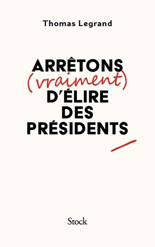 Arrêtons (vraiment) d'élire des présidents