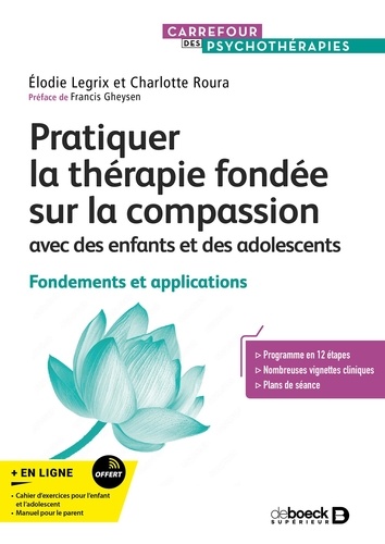 Pratiquer la thérapie fondée sur la compassion pour les enfants et les adolescents. Fondements et ap