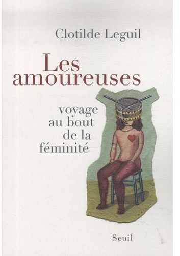 Les amoureuses. Voyage au bout de la féminité