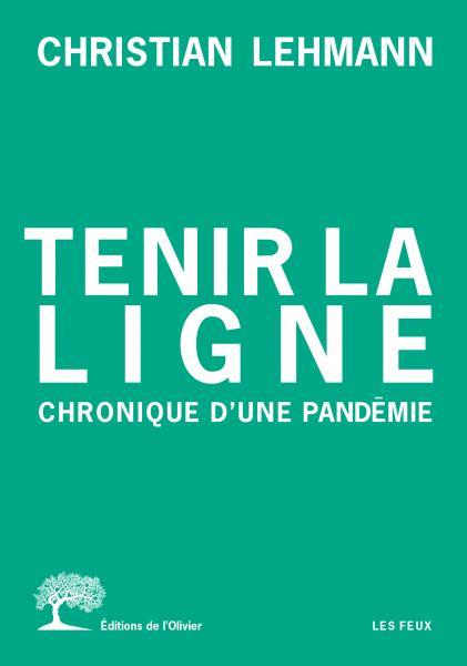 Tenir la ligne. Chronique d'une pandémie