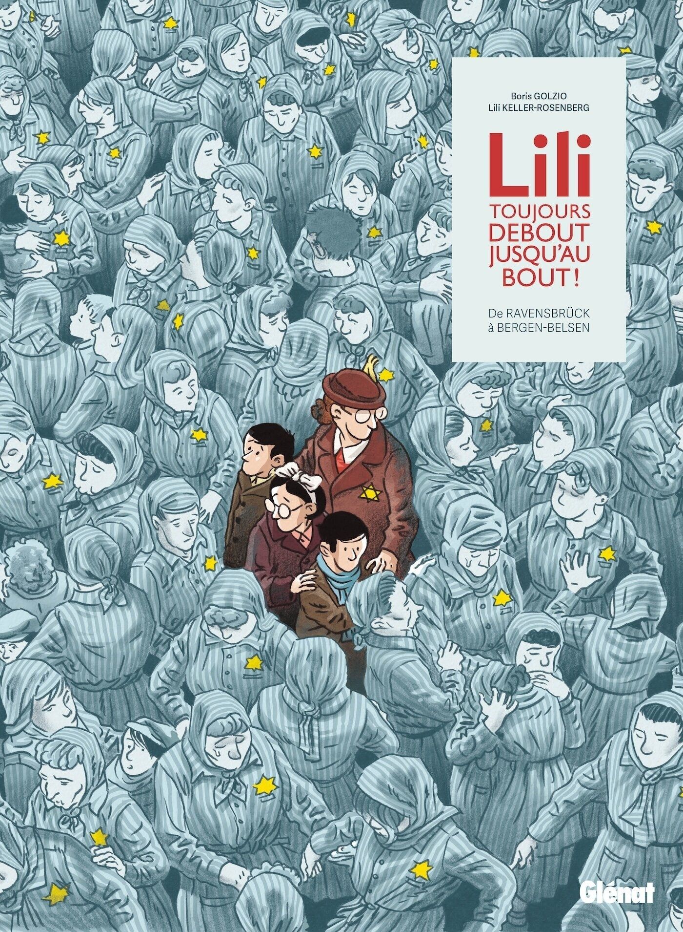 Lili, toujours debout, jusqu'au bout ! De Ravensbrück à Bergen-Belsen