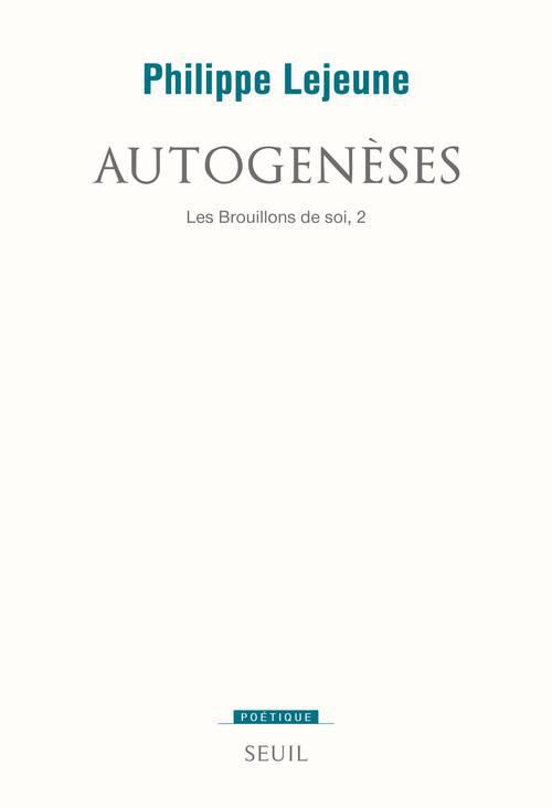 Les brouillons de soi. Tome 2, Autogenèses