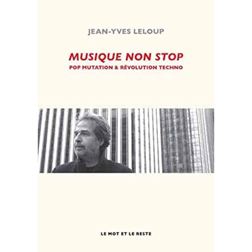 Musique non stop. Pop mutations et révolution techno