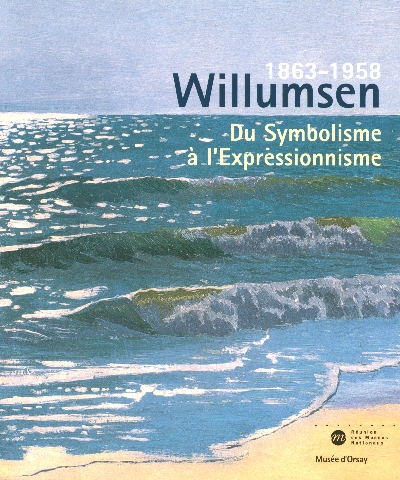 Willumsen un artiste danois 1863-1958. Du Symbolisme à l'Expressionnisme