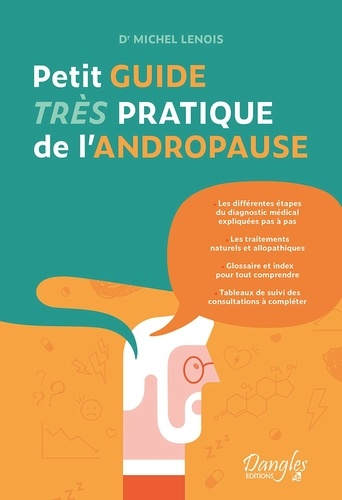 Petit guide très pratique de l'andropause. Les consultations, les analyses et les traitements possib