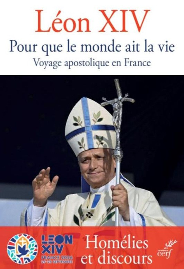 Pour que le monde ait la vie. Voyage apostolique en France. Homélies et Discours