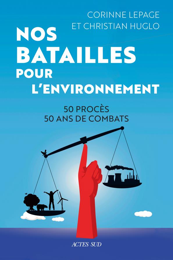 Nos batailles pour l'environnement. 50 procès - 50 ans de combats