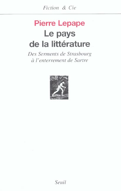 Le pays de la littérature. Des serments de Strasbourg à l'enterrement de Sartre