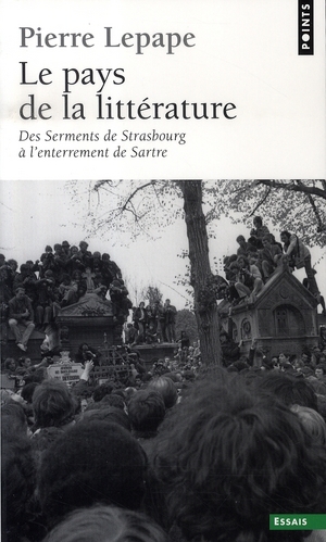 Le Pays de la littérature. Des Serments de Strasbourg à l'enterrement de Sartre