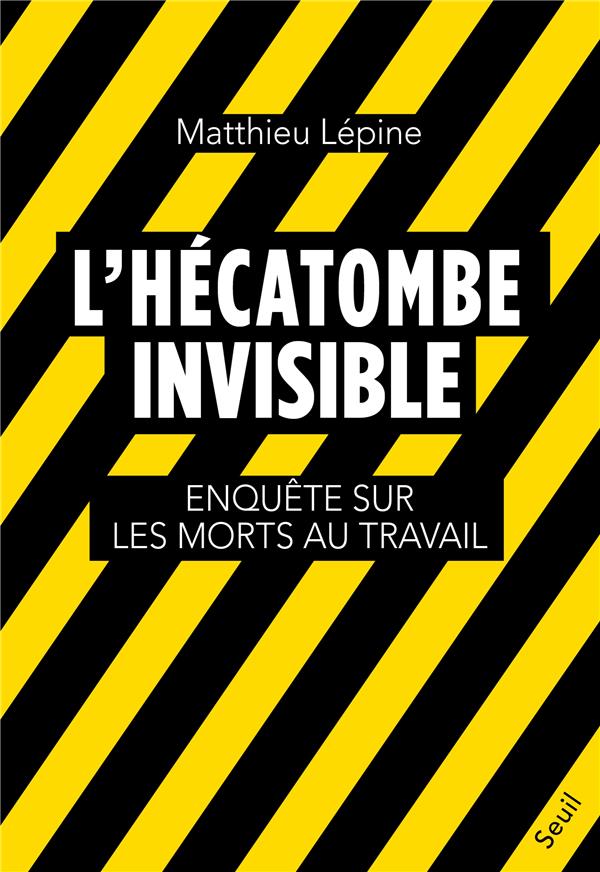 L'Hécatombe invisible. Enquête sur les morts au travail