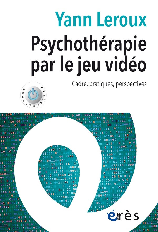 Psychothérapie par le jeu vidéo. Cadre, pratiques, perspectives