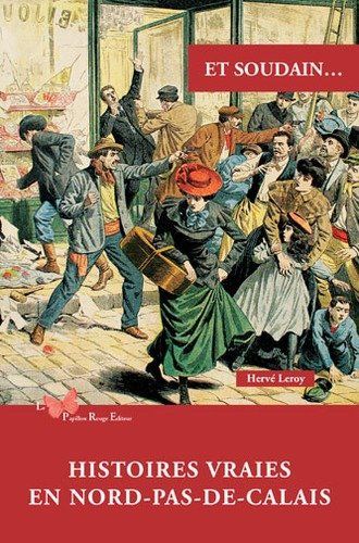 Et soudain... Histoires vraies en Nord-Pas-de-Calais