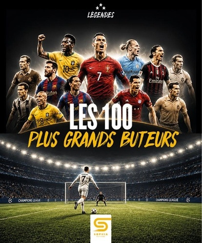 Nés pour marquer. Les 100 plus grands buteurs du football