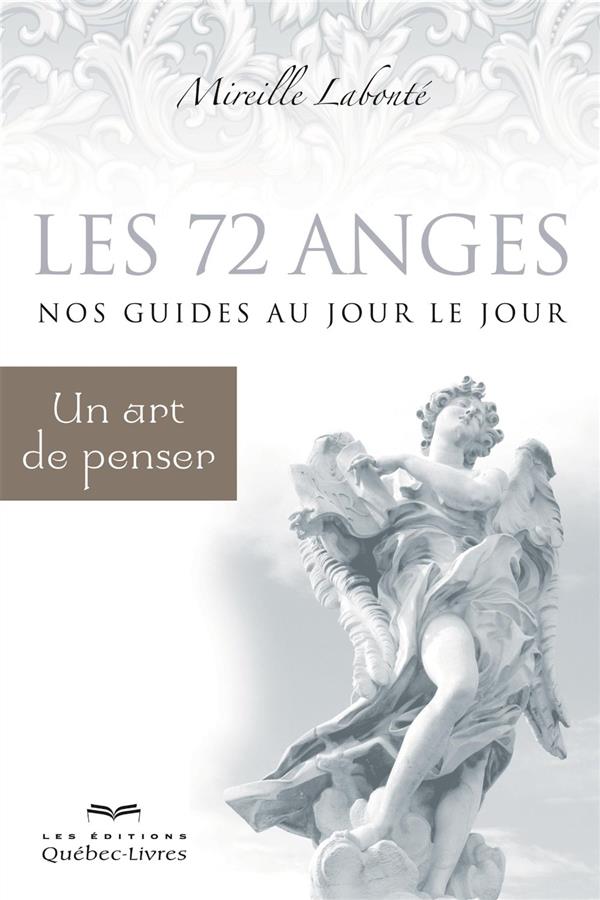 Les 72 anges, nos guides au jour le jour. Un art de penser, 3e édition