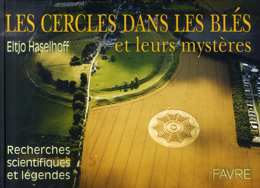 Les cercles dans les blés et leurs mystères. Recherches scientifiques et légendes