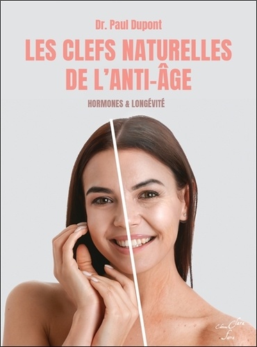 Les clefs naturelles de l'anti-âge. Hormones et longévité
