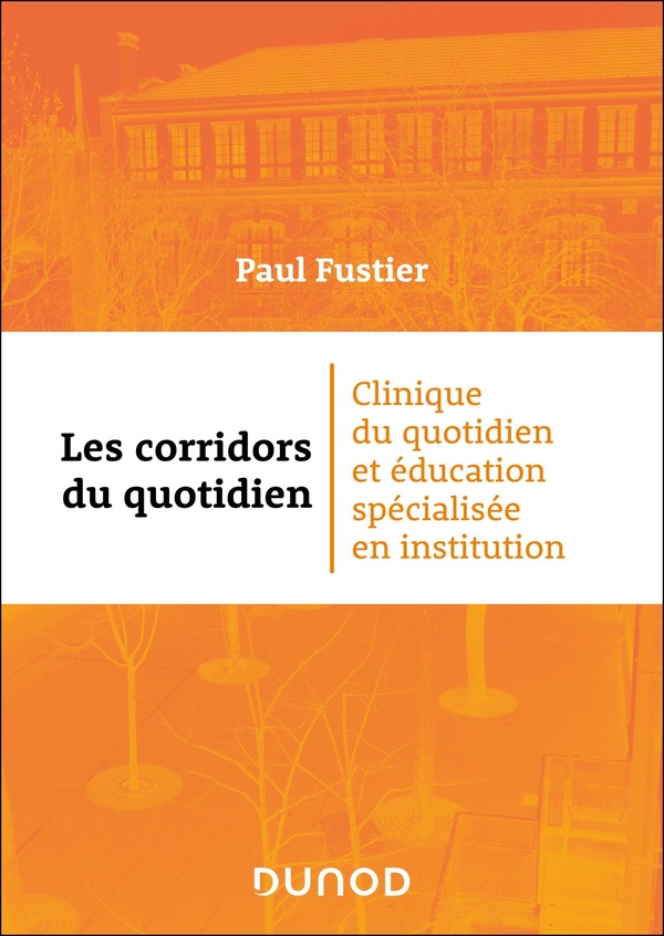 Les corridors du quotidien. Clinique du quotidien et éducation spécialisée en institution