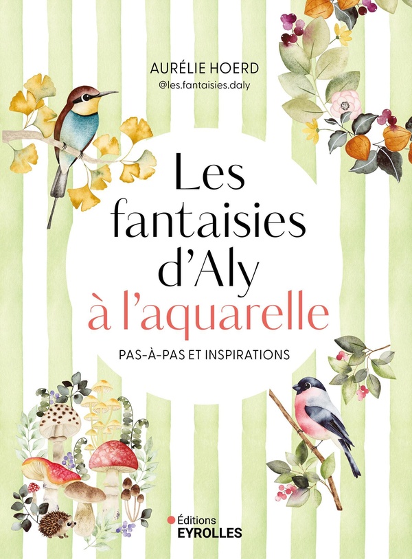 Les fantaisies d'Aly à l'aquarelle. Pas-à-pas et inspirations