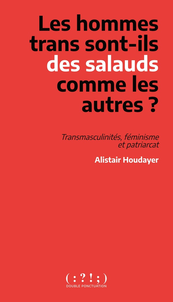 Les hommes trans sont-ils des salauds comme les autres ? Transmaculinités, féminisme et patriarcat