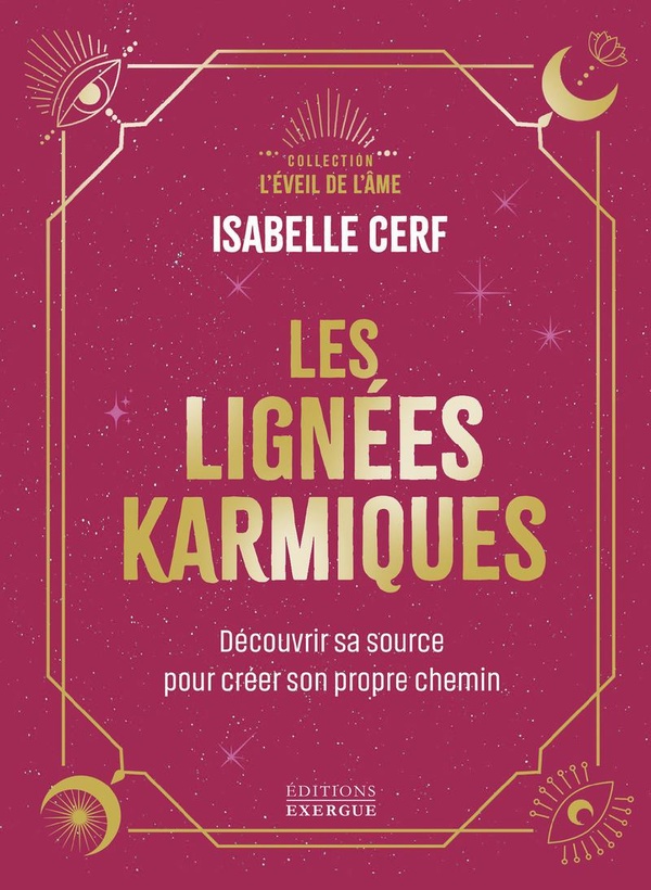 Les lignées karmiques. Découvrir sa source pour créer son propre chemin