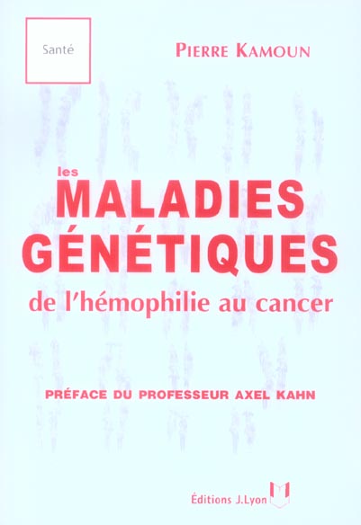 Les maladies génétiques. De l'hémophilie au cancer