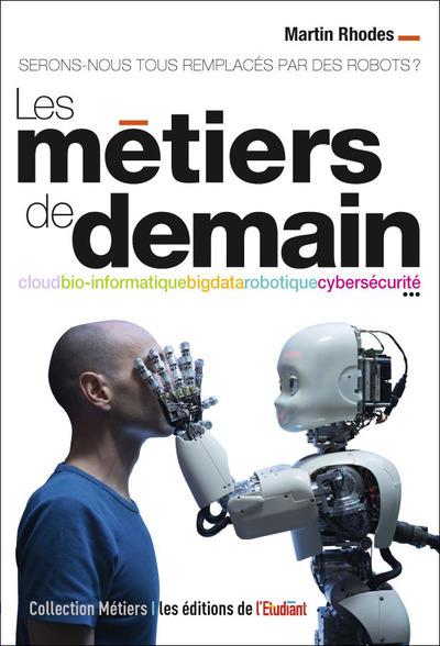 Les métiers de demain. Seront-nous tous remplacés par des robots ? 2e édition