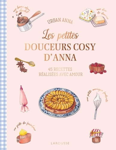 Les petites douceurs cosy d'Anna. 45 recettes réalisées avec amour
