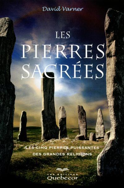 Les pierres sacrées. Les cinq pierres puissantes des grandes religions