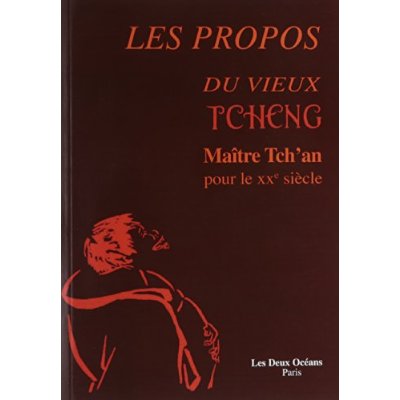 Les propos du vieux Tcheng, maître tch'an pour le XXe siècle