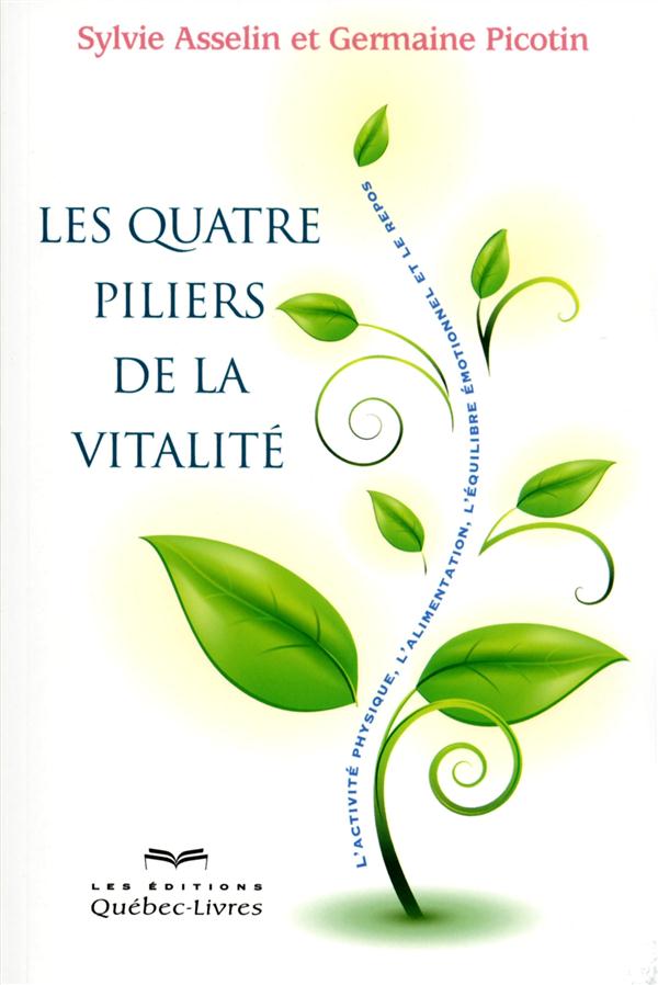 Les quatre piliers de la vitalité. L'activité physique, l'alimentation, l'équilibre émotionnel et le