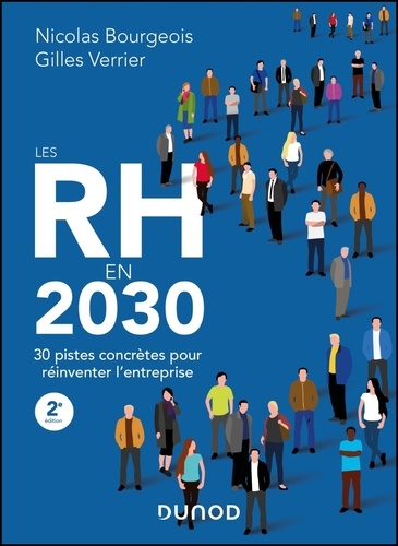 Les RH en 2030. 30 pistes concrètes pour réinventer l'entreprise, 2e édition