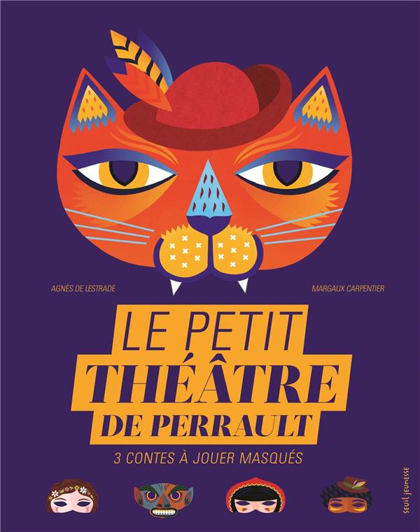 Le petit théâtre de Perrault. 3 contes à jouer masqués