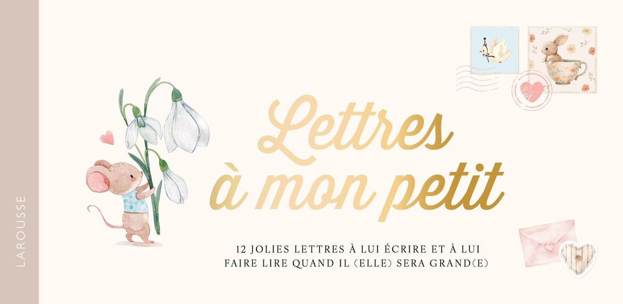 Lettres à mon petit. 12 jolies lettres à lui écrire et à lui faire lire quand il (elle) sera grand(e