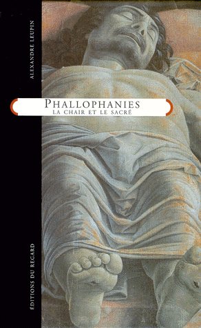 Phallophanies. La chair et le sacré