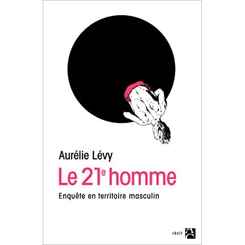 Le 21e homme. Enquête en territoire masculin